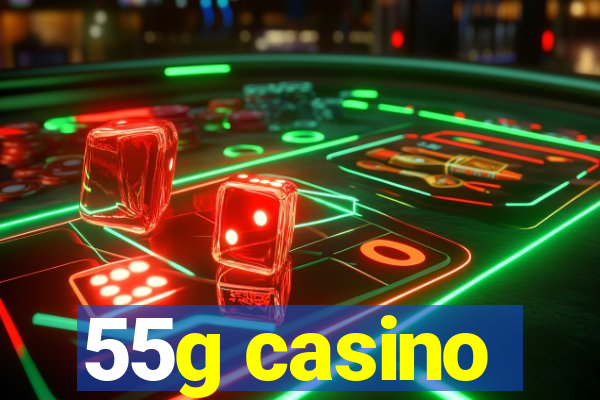 55g casino